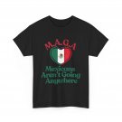 MAGA Mexico Flag Heart Mexicans Ain’t Going Anywhere Proud Shirt MAGA Mexico Flag Heart Mexicans Ain’t Going Anywhere Proud Shirt