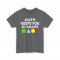 Math T-Shirt, Math Keeps You In Shape Mathematics Lovers Student Shirt