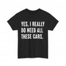 Mechanic T-Shirt, Cars Lover Yes I Really Do Need All These Cars Men Dad Shirt Mechanic T-Shirt, Cars Lover Yes I Really Do Need All These Cars Men Dad Shirt