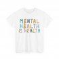 Mental Health Is Health Shirt, Mental Health Awareness Women Men T-shirt