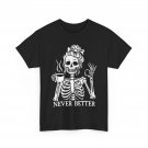 Messy Bun Drinking Coffee For Women Never Better Skeleton T-Shirt