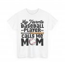 My Favorite Baseball Player Calls Me Mom Baseball Lovers Women T-shirt My Favorite Baseball Player Calls Me Mom Baseball Lovers Women T-shirt