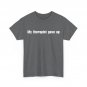 My Therapist Gave up Shirt