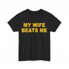 My Wife Beats Me T-shirt, Husband Wife Funny Shirt
