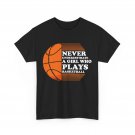 Never Underestimate A Girl Who Plays Basketball Shirt, Basketball Women T-shirt