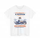 Never underestimate A Woman Who Still in Her Seventies Gardening T-Shirt