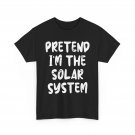 Planets Shirt, Pretend I'm The Solar System Space Planets Funny Shirt