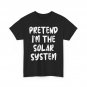 Planets Shirt, Pretend I'm The Solar System Space Planets Funny Shirt