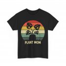 Plant Planting Gardening Lovers Mother's Day Women Mom Shirt