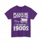Please Be Patient I'm From the 1900s Women Men Funny T-shirt