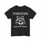 Raccoon Forgiven But Still Feral Shirt, Raccoon Funny Quote T-Shirt