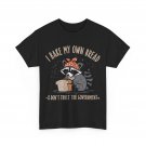 Raccoon Shirt, I Bake My Own Bread & Don't Trust The Government T-shirt