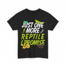 Reptiles Just One More Reptile I Promise Lizard Gecko Chameleon Lovers Shirt