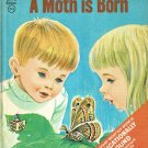 A Moth is Born By Herbert B. Walker Rand McNally Hardcover Book Vintage 1967