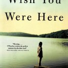 Wish You Were Here A Novel By Stewart O'Nan Paperback Book 2002 Wish You Were Here A Novel By Stewart O'Nan Paperback Book 2002
