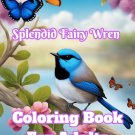Splendid Fairy Wren Coloring Book For Adults
