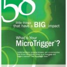 58 Little Things That Have a Big Impact: What's Your Microtrigger?