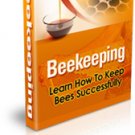 Beekeeping - Learn How to Keep Bees Successfully