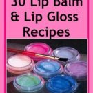 30 Lip Balm & Gloss Recipes