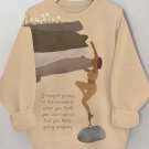 Women's Strength Grows In The Moments  Art Print Casual Sweatshirt