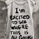 Men's I'm Excited To See Where This Is All Going Print Tank Top