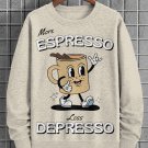 Men's More Espresso Less Depresso Art Print Casual Sweatshirt