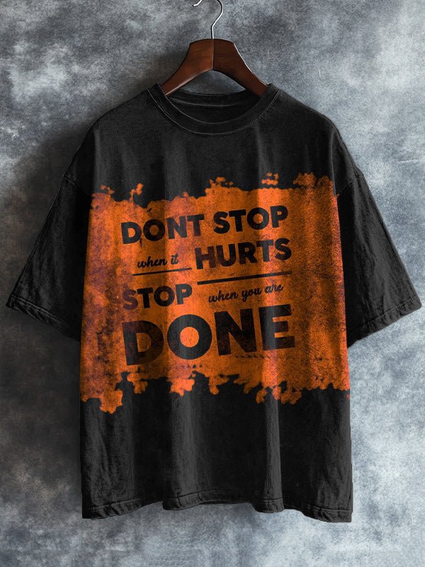 Men's Don't Stop When It Hurts Stop When You Are Done Print Casual T-Shirt