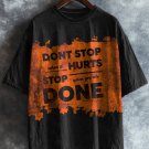 Men's Don't Stop When It Hurts Stop When You Are Done Print Casual T-Shirt