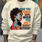 Men's How You Gonna Win When Tou Ain't Right Within Woman Print Cotton Casual Sweatshirt