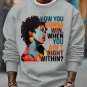 Men's How You Gonna Win When Tou Ain't Right Within Woman Print Cotton Casual Sweatshirt