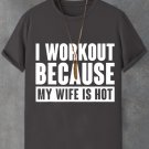 Men's I Workout Because My Wife Is Hot Print Casual T-Shirt