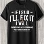Men's If I Said I'll Fix It I Will Print Casual T-Shirt