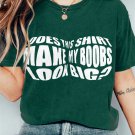 Women's Does This Shirt Make My Boobs Look Big Print Casual T-Shirt