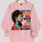 Women's How You Gonna Win When You Ain't Right Within Print Long Sleeve T-Shirt Thin Sweatshirt