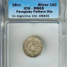 RARE PARAGUAY 18xx 10 CENTS ON ARGENTINA 10C -PATTERN DIE- ICG MS65 PnB37