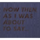 Edward Ruscha - Now Then As I Was About to Say - 24x18 Inch Rolled Canvas Wall Art Print