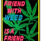 Friend with weed