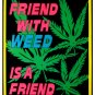Friend with weed
