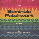 The Seminole Patchwork Book by Cheryl Greider Bradkin