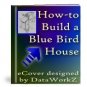 How to Build a Bluebird house - Resell eBook!