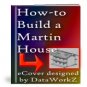 How to Build a Martin House - Resell eBook!