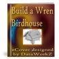 How to Build a Wren House - Resell eBook!