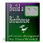 Build a Birdhouse - Resell eBook!