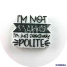 5 PCS I am not snarky Silicone Focal Beads