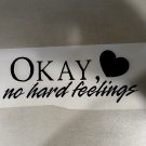It's OK, no hard feelings...JDM Premium Vinyl Decal