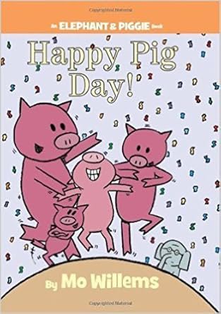 Happy Pig Day by Mo Willems
