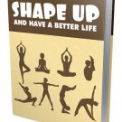Shape Up and Have a Better Life- Prioritize Your Health Shape Up and Have a Better Life- Prioritize Your Health