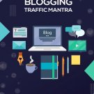 Blogging Traffic Mantra- Blog Your Way to A Passive Income Blogging Traffic Mantra- Blog Your Way to A Passive Income