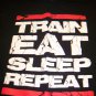 TRAIN EAT SLEEP REPEAT T SHIRT BRAND NEW NEVER WORN/WASHED FITNESS WEIGHLIFTING