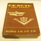 DESOTO PASSENGER CAR SHOP MANUAL MODELS S-16 S-17 S-18 DESOTO PASSENGER CAR SHOP MANUAL MODELS S-16 S-17 S-18